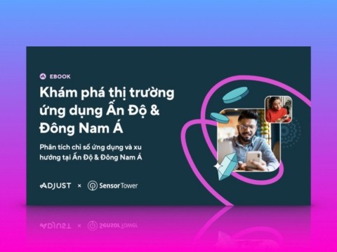 Adjust: Khám phá thị trường ứng dụng Ấn Độ & Đông Nam Á