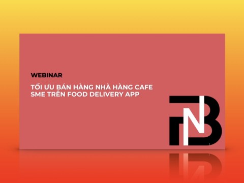 Webinar #1: Tối ưu bán hàng nhà hàng SME trên Food Delivery App (Đỗ Duy Thanh)