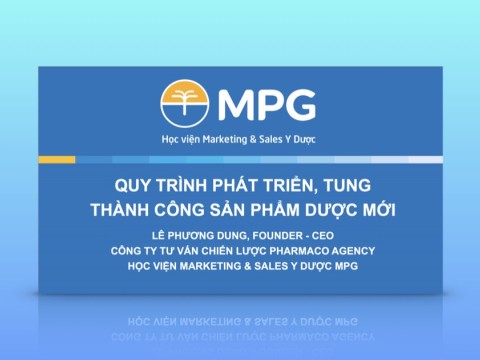 Webinar #30: Quy trình phát triển và tung thành công sản phẩm Dược mới (Lê Phương Dung)