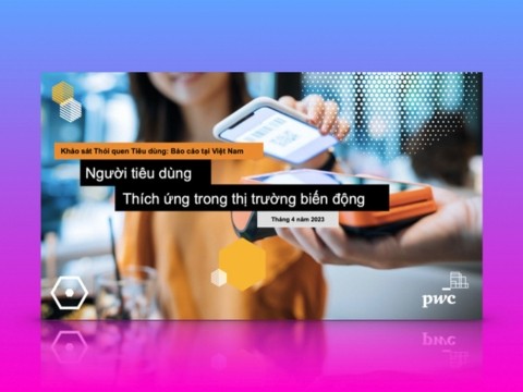 PwC: Báo cáo Người tiêu dùng thích ứng trong thị trường biến động