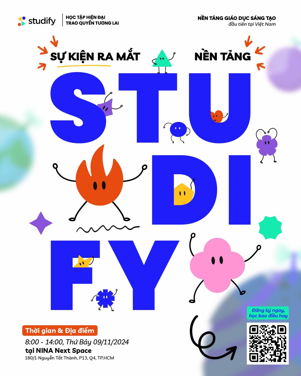 Có thể là hình vẽ ngẫu hứng về bản đồ và văn bản cho biết 'studify #Official_Launching sỰ KIỆN RA MẮT NỀN TẢNG GIÁO DỤC SÁNG TẠO ĐẦU TIÊN TAI VIỆT NAM STUDIFY Khám phá về Studify từ A-Z Trải nghiệm tính năng học tập và sáng tạo Networking Tương tác Chia sẻ Chơi game nhỏ, trúng quà to NGyi Hoc & ngiDẠy trong kỷ nguyên mới Thời gian Địa điểm 9/11 đến hẹn, đăng ký ngay! 08:00- 14:00, Thứ Bày ngày 09/11/2024 tại NINA Next Space, 180/1 đường Nguyễn Tất Thành, P13, Q4, TP.HCM'