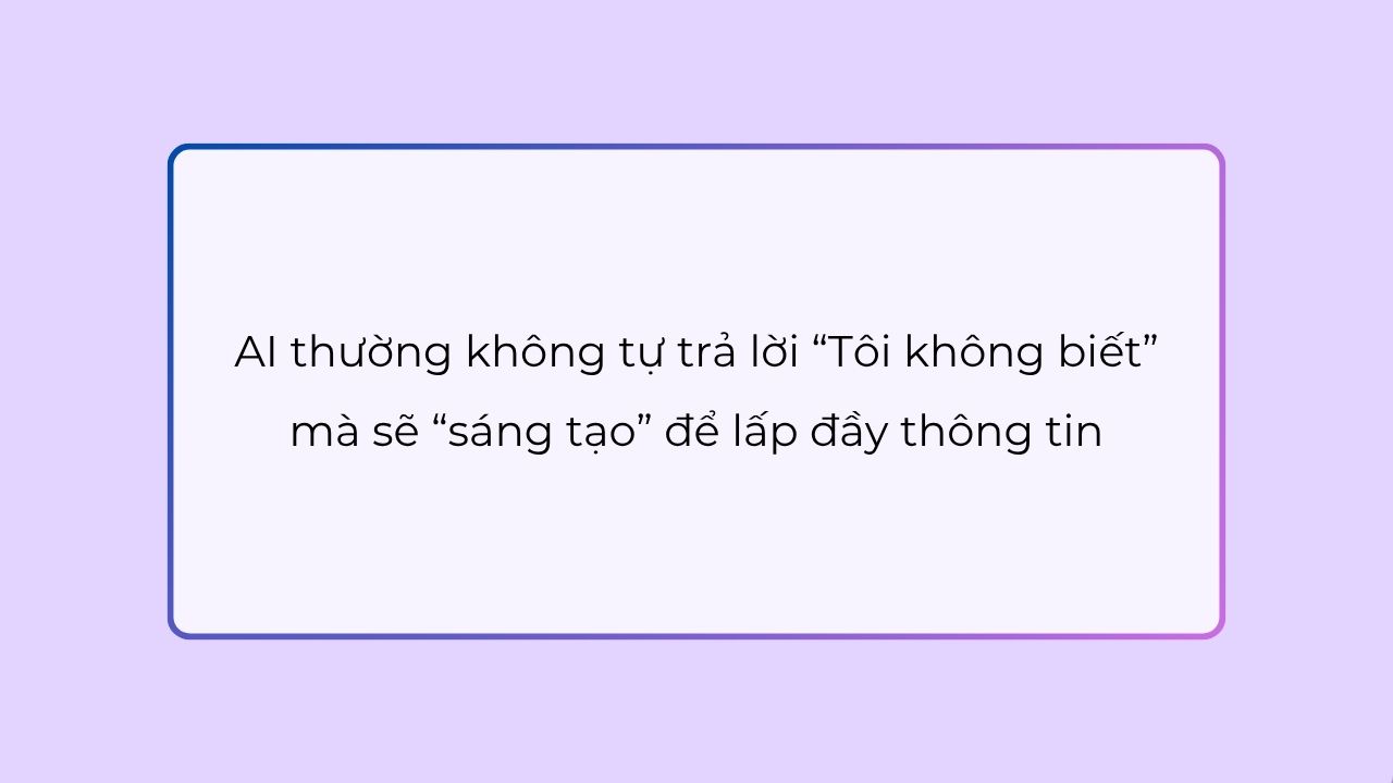 AI thường không tự trả lời rằng mình không biết