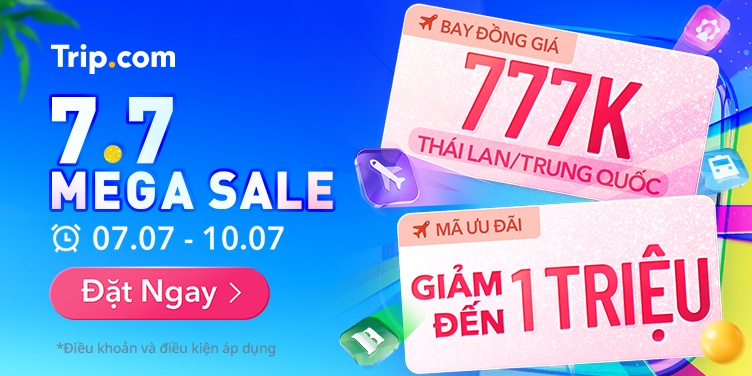 Trip Tung Siêu Khuyến Mãi 7/7: Bay Thái Lan, Trung Quốc Chỉ Từ 777K