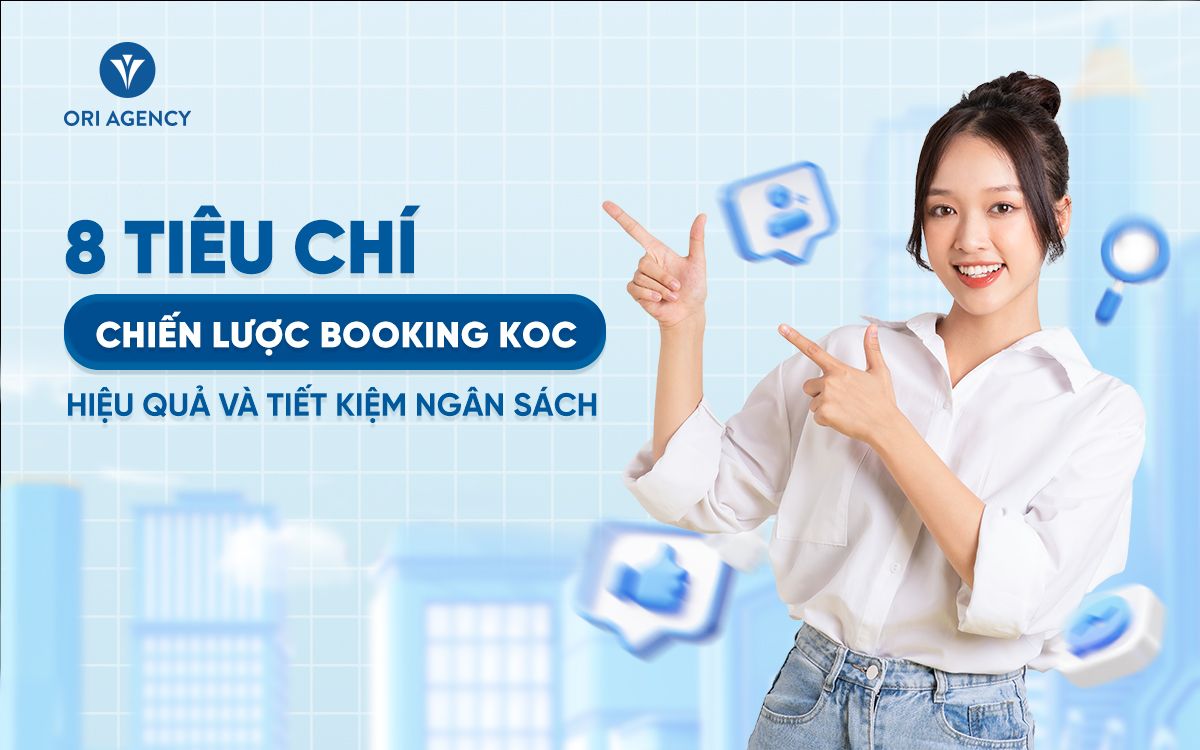 8 tiêu chí xây dựng chiến lược booking KOC hiệu quả và tiết kiệm ngân sách