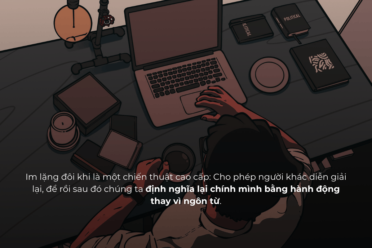 Im lặng là chiến lược – Lựa chọn của người hiểu nghề, hiểu đời và hiểu mình