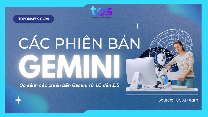 Cập nhật c&aacute;c phi&ecirc;n bản Google Gemini: So s&aacute;nh c&aacute;c phi&ecirc;n bản từ 1.0 đến 2.5