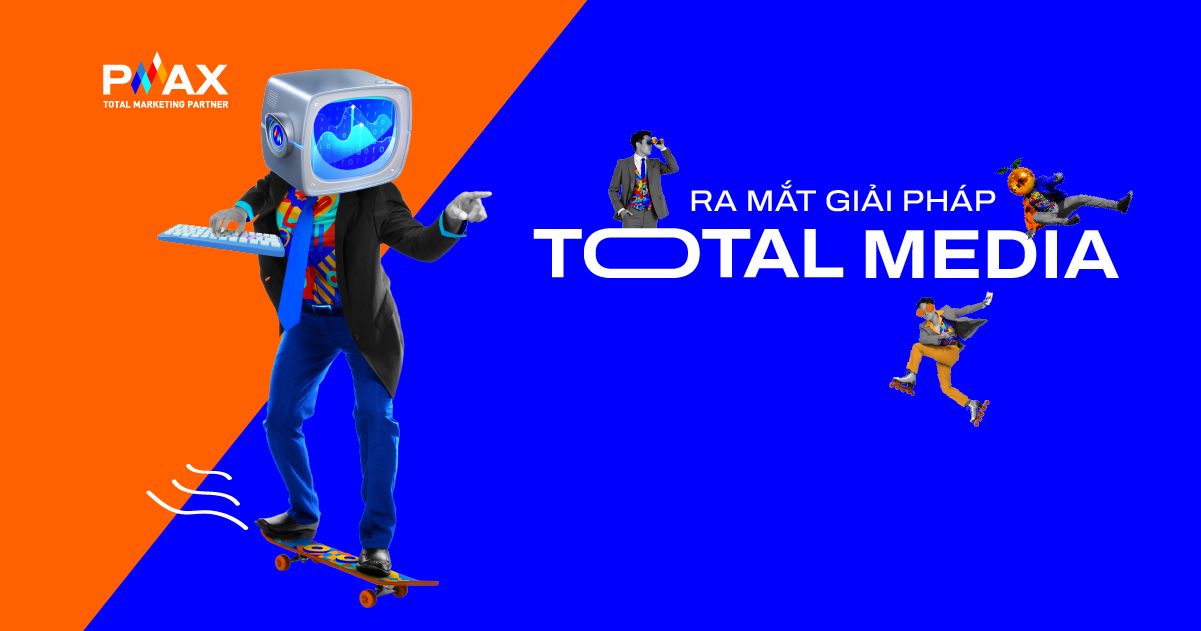 PMAX Ra Mắt Total Media - Quảng C&aacute;o T&iacute;ch Hợp Đa Nền Tảng