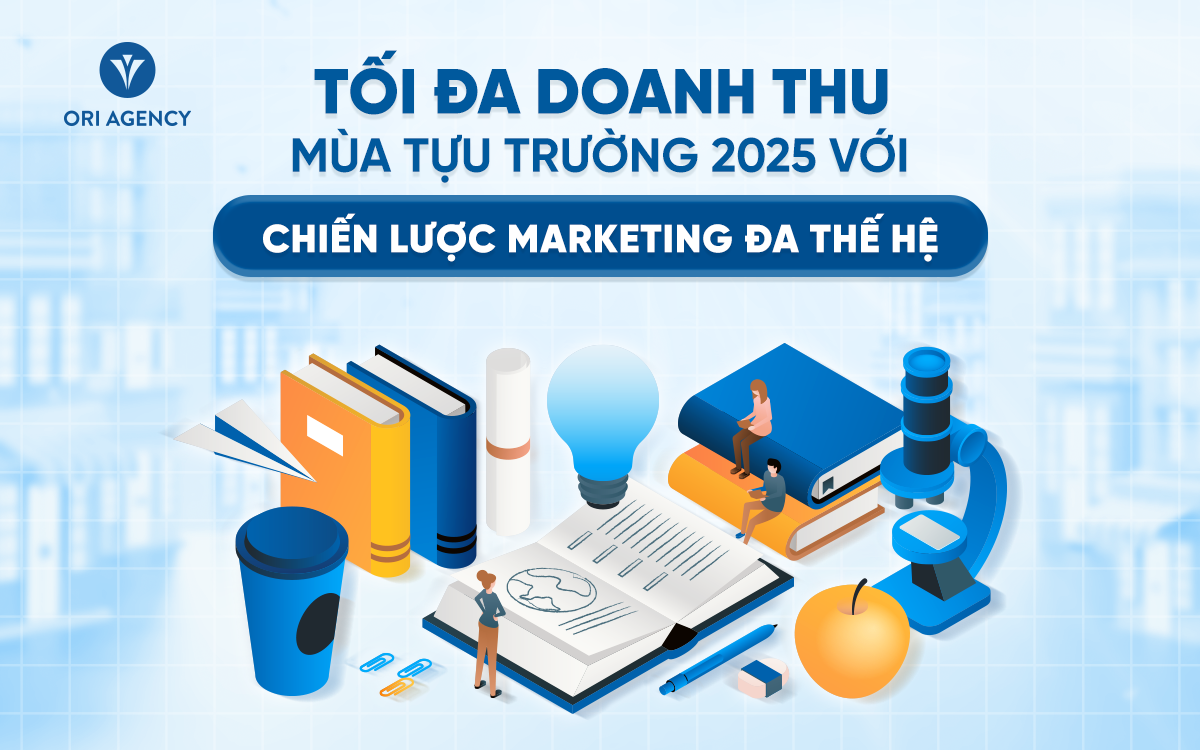 Tối đa doanh thu m&ugrave;a tựu trường 2025 với chiến lược Marketing đa thế hệ