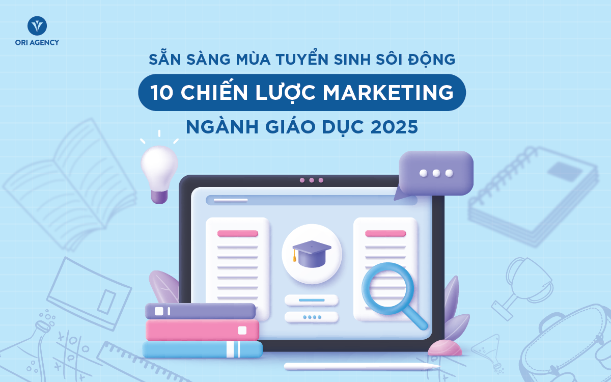 Sẵn s&agrave;ng cho m&ugrave;a tuyển sinh s&ocirc;i động với 10 chiến lược marketing cho ng&agrave;nh gi&aacute;o dục 2025