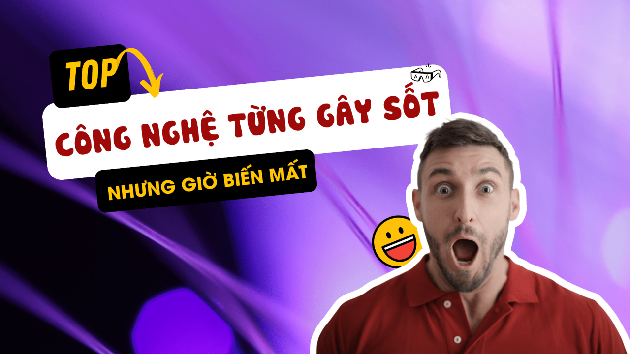 Top C&ocirc;ng Nghệ Từng G&acirc;y B&atilde;o Nhưng Nay Biến Mất &ndash; B&agrave;i Học Cho Doanh Nghiệp
