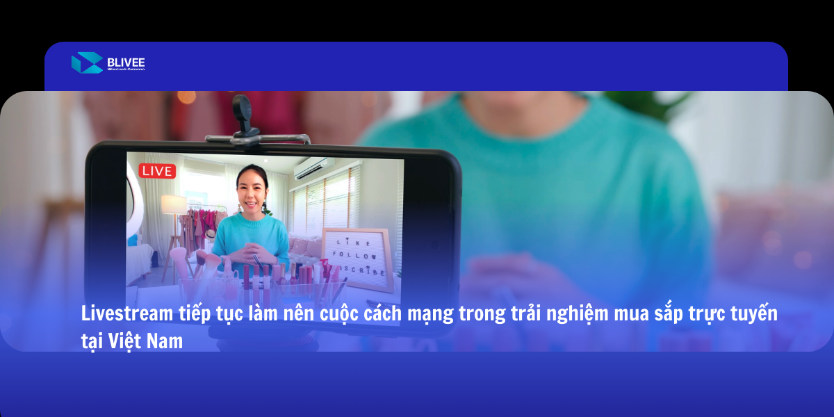 Social Commerce - Tái định nghĩa trải nghiệm mua sắm và chuyển đổi hành vi người tiêu dùng