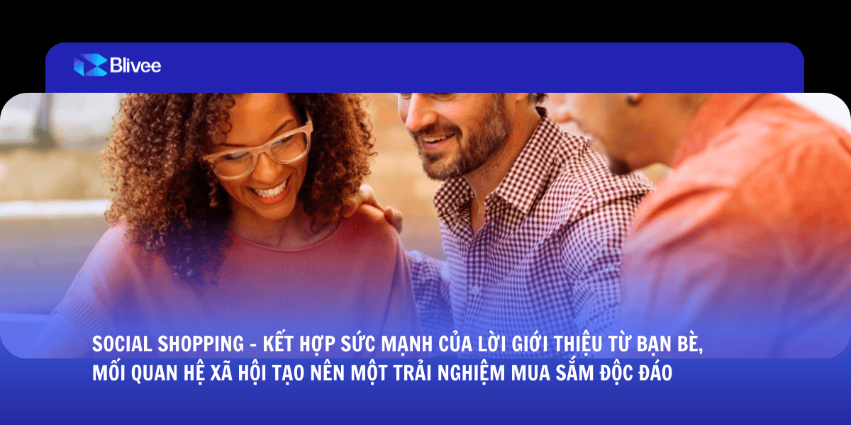Social Commerce – Xu hướng định hình thói quen mua sắm mới