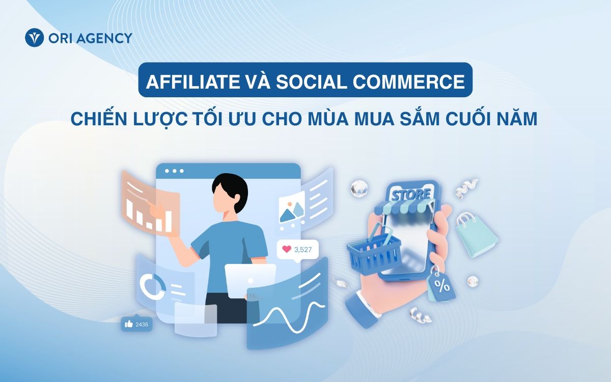 Chiến lược tối ưu Affiliate v&agrave; Social Commerce cho m&ugrave;a mua sắm cuối năm