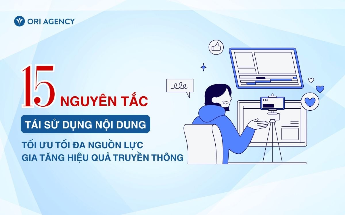 15 nguyên tắc tái sử dụng nội dung tối ưu tối đa nguồn lực, gia tăng hiệu quả truyền thông