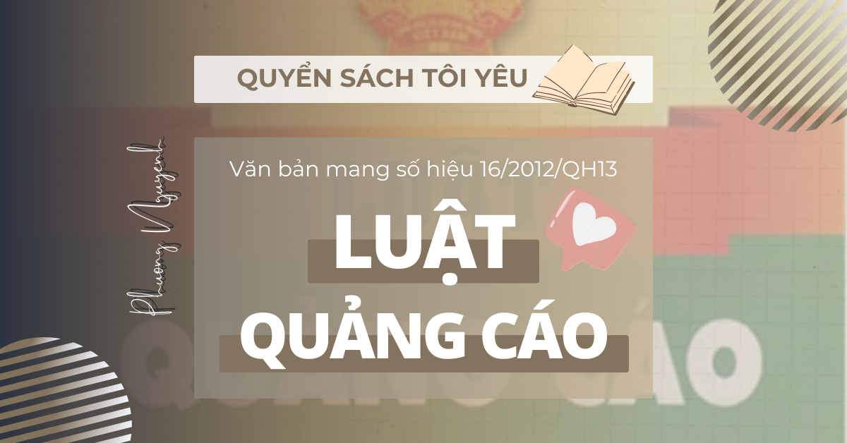 Quyển sách tôi yêu: Văn bản mang số hiệu 16/2012/QH13 - “Luật Quảng Cáo”