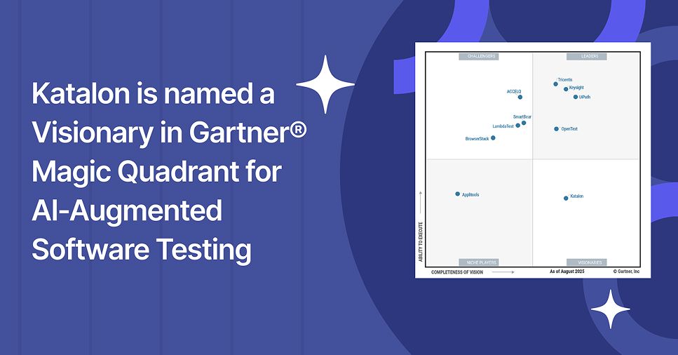 Katalon Được Vinh Danh Trong Báo cáo Gartner® Magic Quadrant™ về Kiểm thử phần mềm ứng dụng AI năm 2025