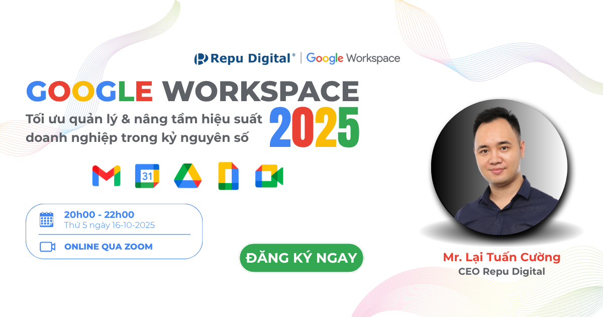 [Webinar] [16/10/25] Google Workspace 2025: Tối ưu quản l&yacute; v&agrave; n&acirc;ng tầm hiệu suất doanh nghiệp trong kỷ nguy&ecirc;n số