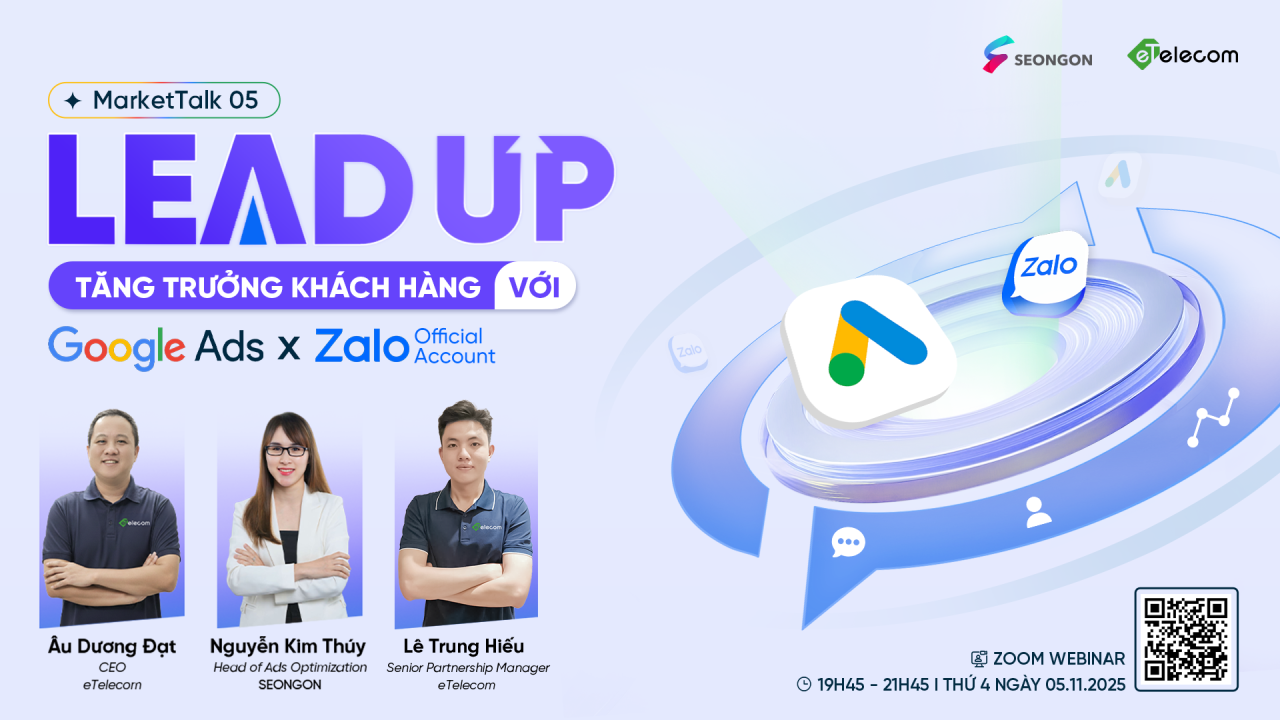 MarketTalk 05: “Lead Up - Tăng trưởng khách hàng với Google Ads x Zalo OA”