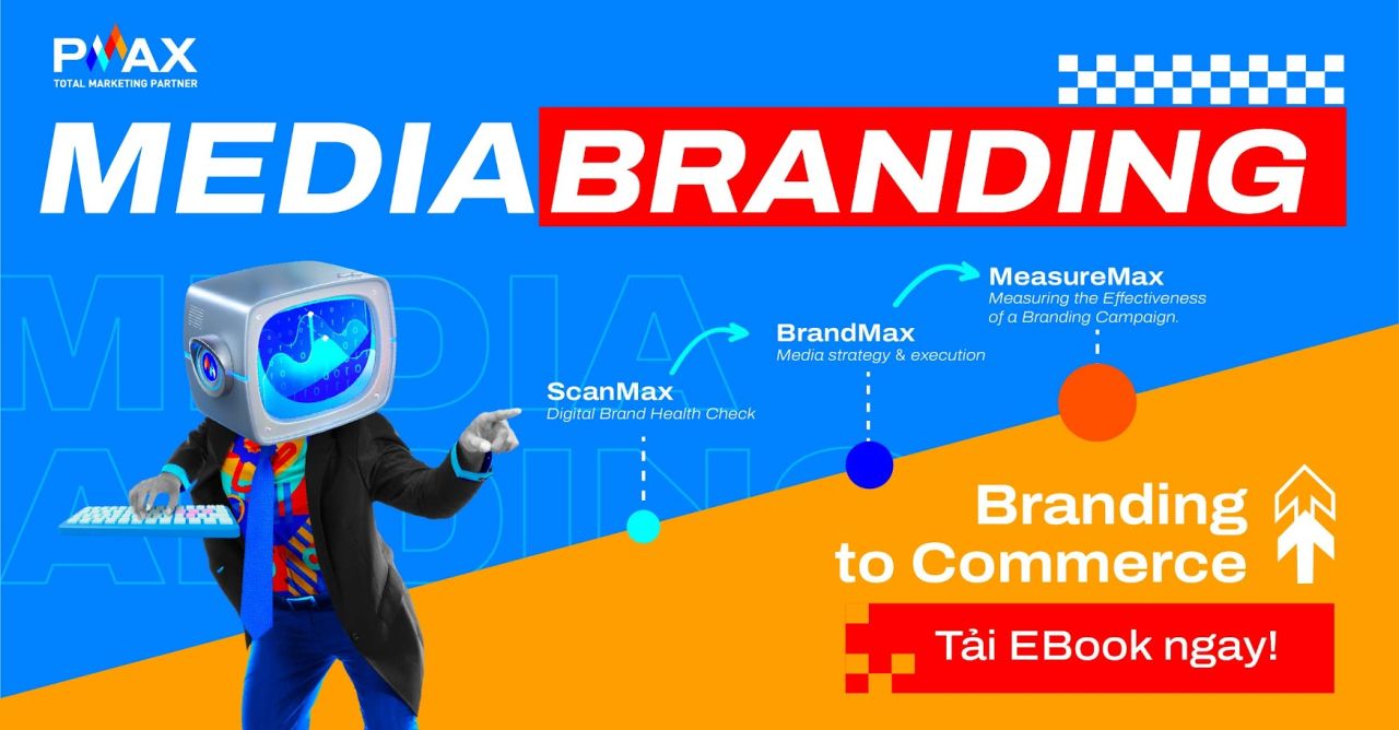 Kh&aacute;m ph&aacute; c&ocirc;ng thức độc quyền Branding To Commerce của PMAX với Ebook Media Branding