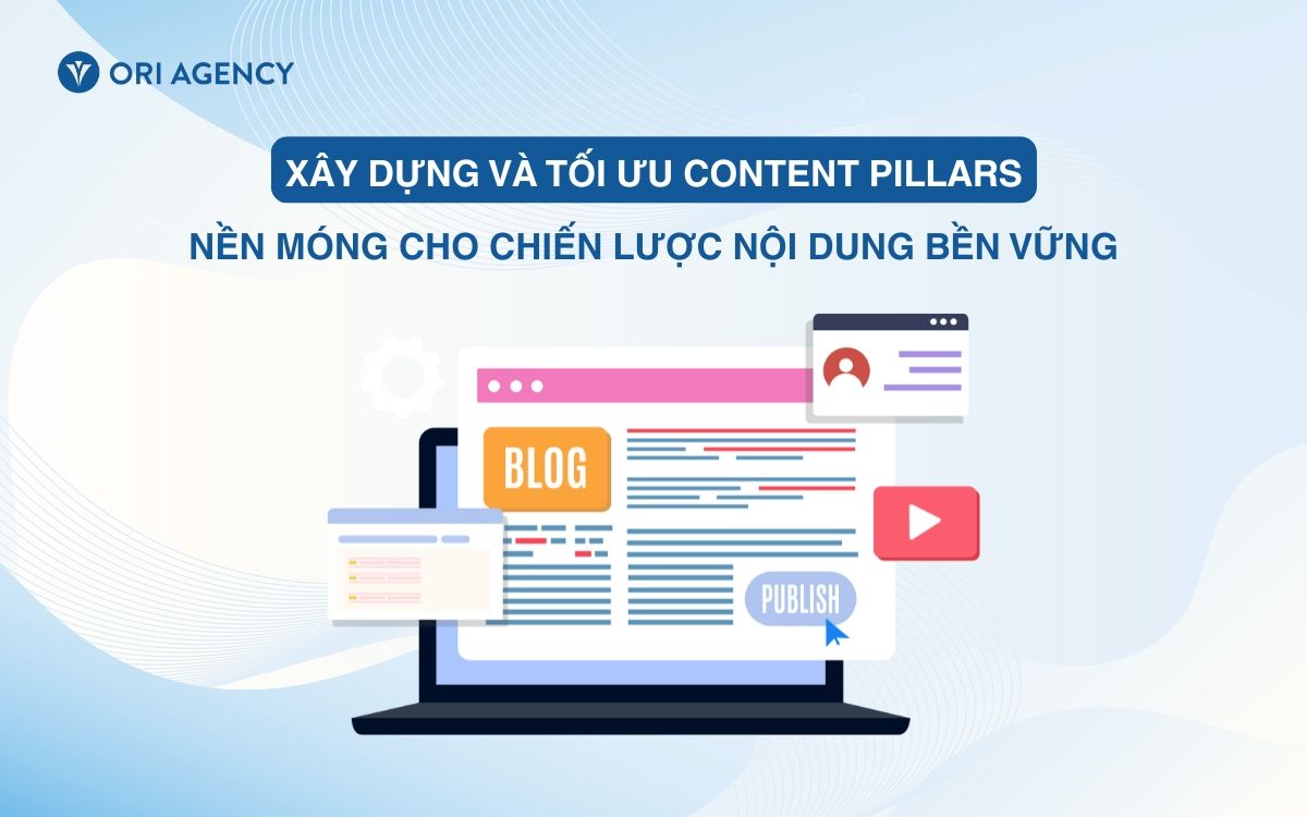 Xây dựng và tối ưu Content Pillars – Nền móng cho chiến lược nội dung bền vững