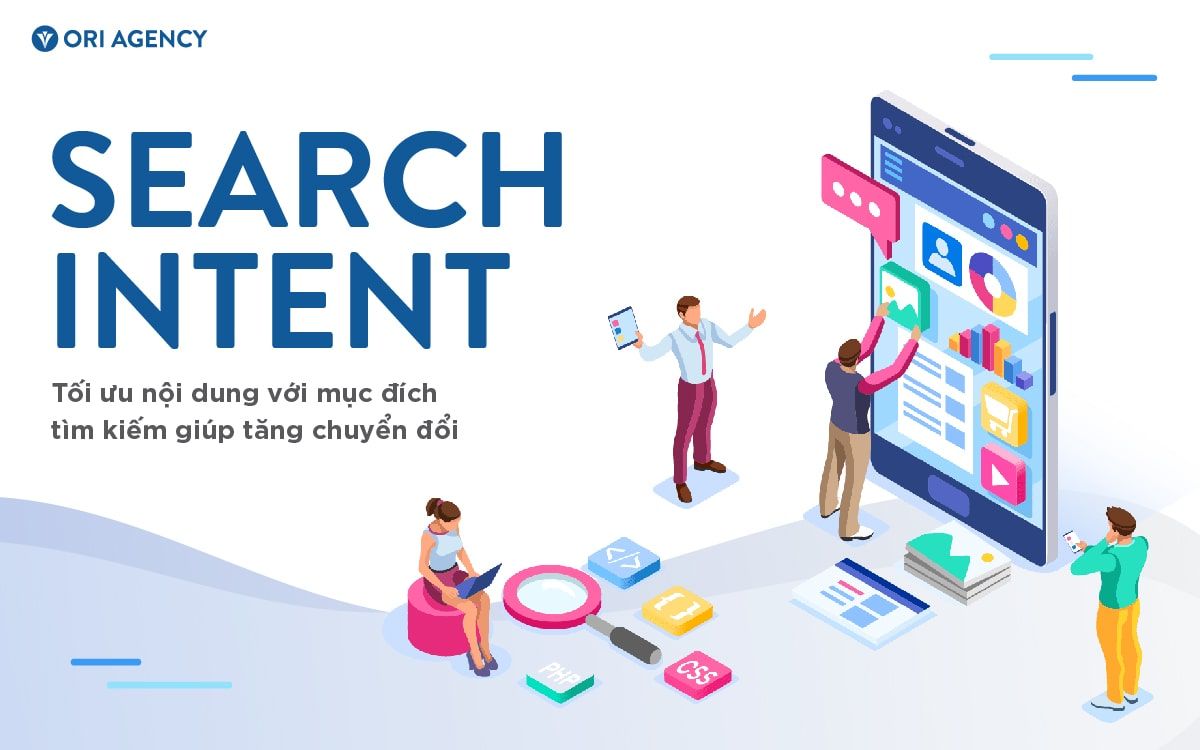 Search Intent là gì: Tối ưu nội dung với mục đích tìm kiếm giúp tăng chuyển đổi