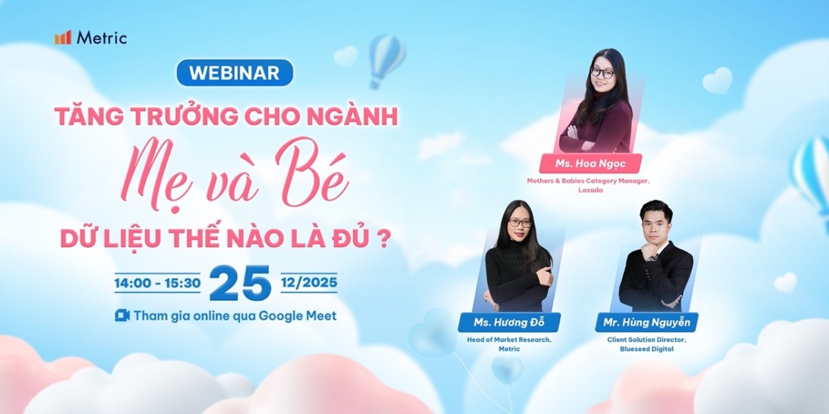 Metric mời tham dự Webinar: “Tăng trưởng cho ngành Mẹ và Bé, dữ liệu thế nào là đủ?”