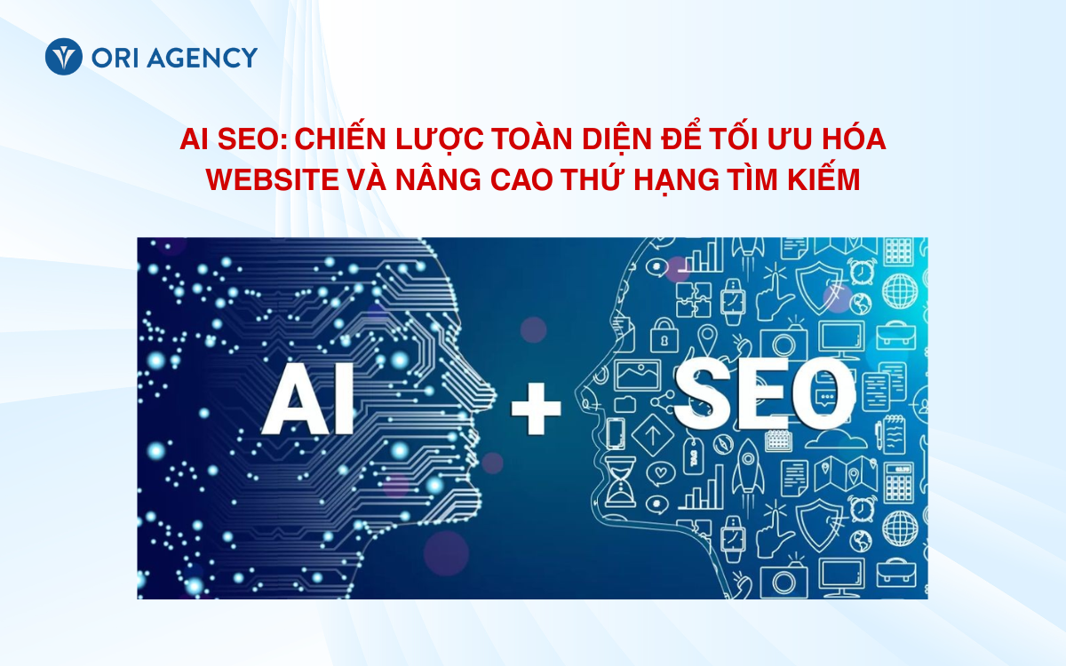 AI SEO: Chiến lược to&agrave;n diện để tối ưu h&oacute;a website v&agrave; n&acirc;ng cao thứ hạng t&igrave;m kiếm