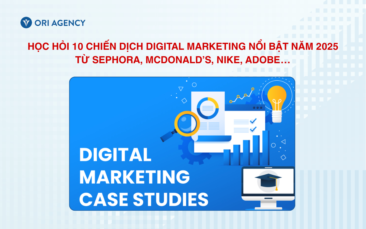 Học hỏi 10 chiến dịch Digital Marketing nổi bật năm 2025 từ Sephora, McDonald&rsquo;s, Nike, Adobe&hellip;