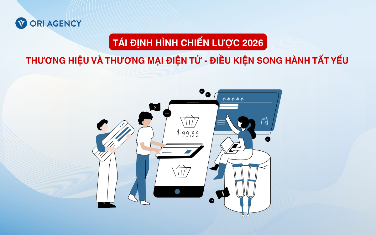 Tái định hình Chiến lược 2026: Thương hiệu và thương mại điện tử là điều kiện song hành tất yếu