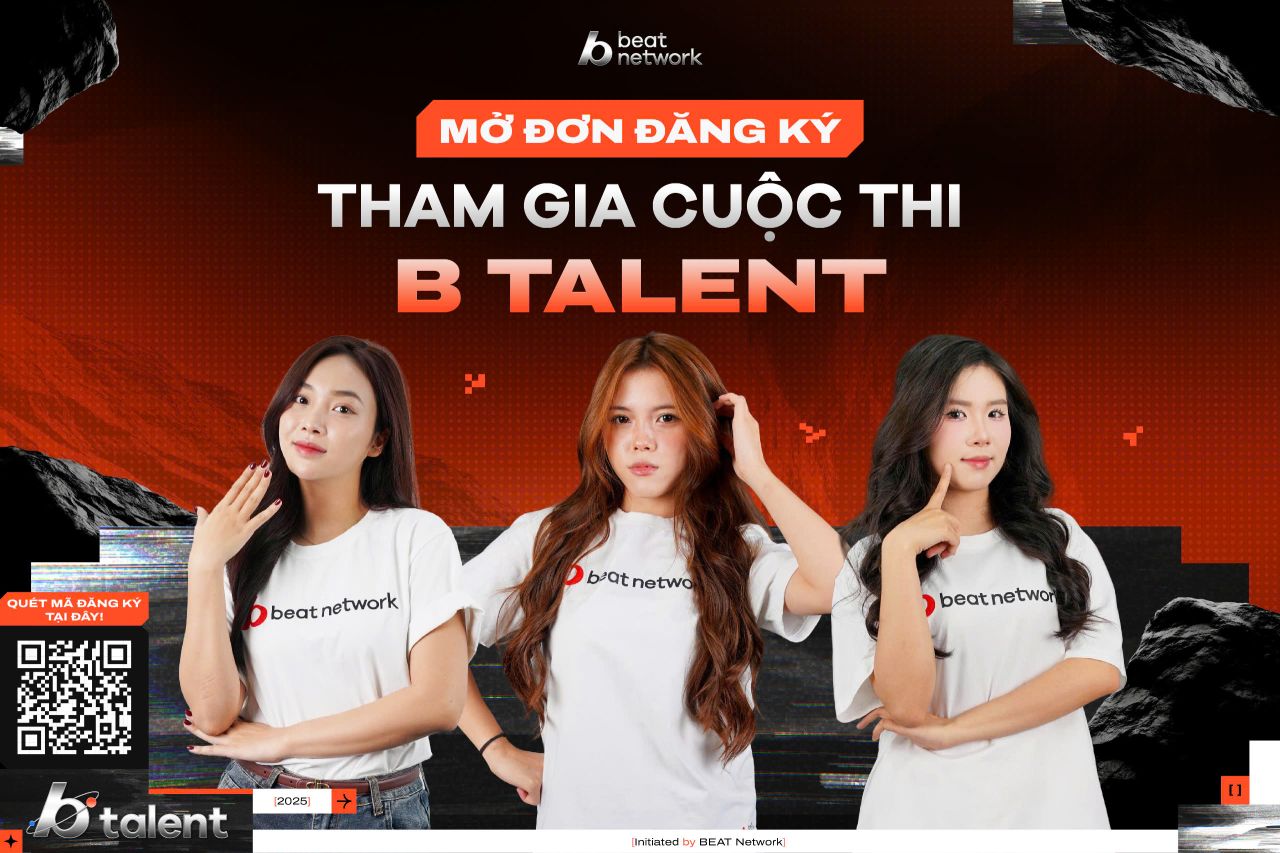 BEAT Network Ch&iacute;nh Thức Khởi Động B Talent: Cuộc thi t&igrave;m kiếm c&aacute;c t&agrave;i năng trẻ