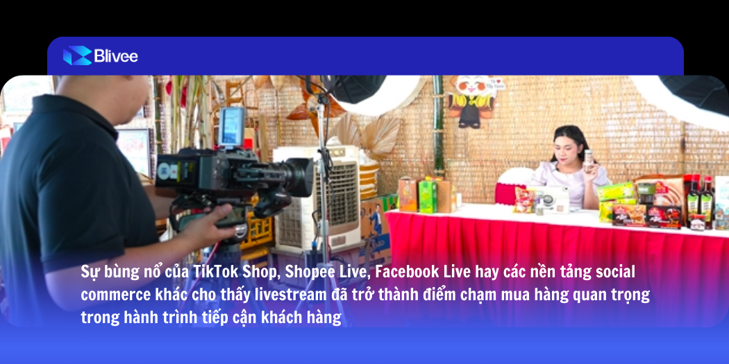 Livestream Shopping Operations: C&aacute;ch Blivee vận h&agrave;nh livestream thương mại điện tử để tăng trưởng doanh thu bền vững