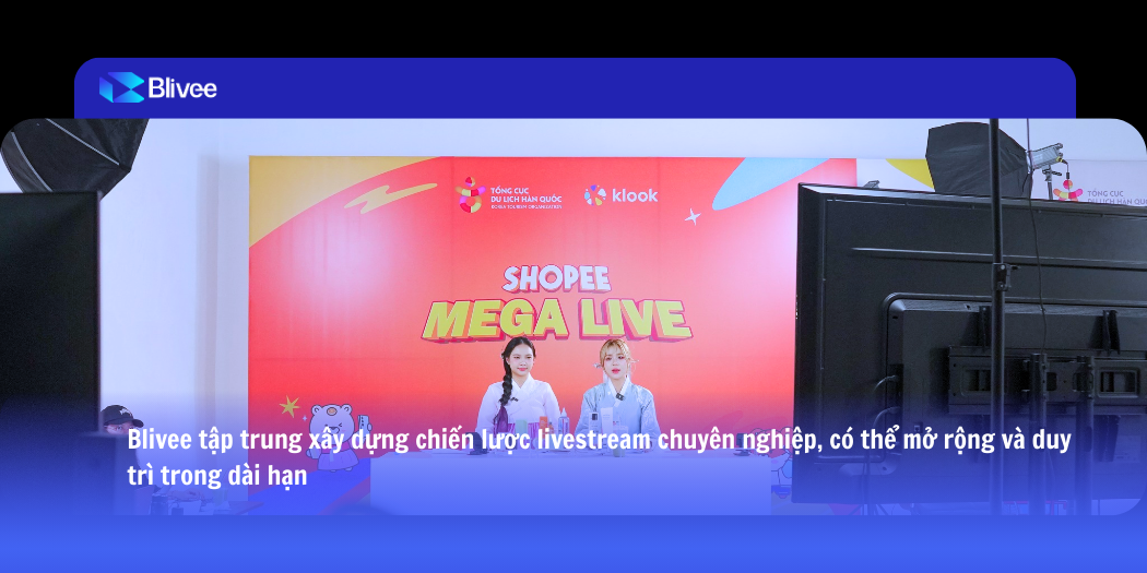 Livestream Shopping Operations: Cách Blivee vận hành livestream thương mại điện tử để tăng trưởng doanh thu bền vững