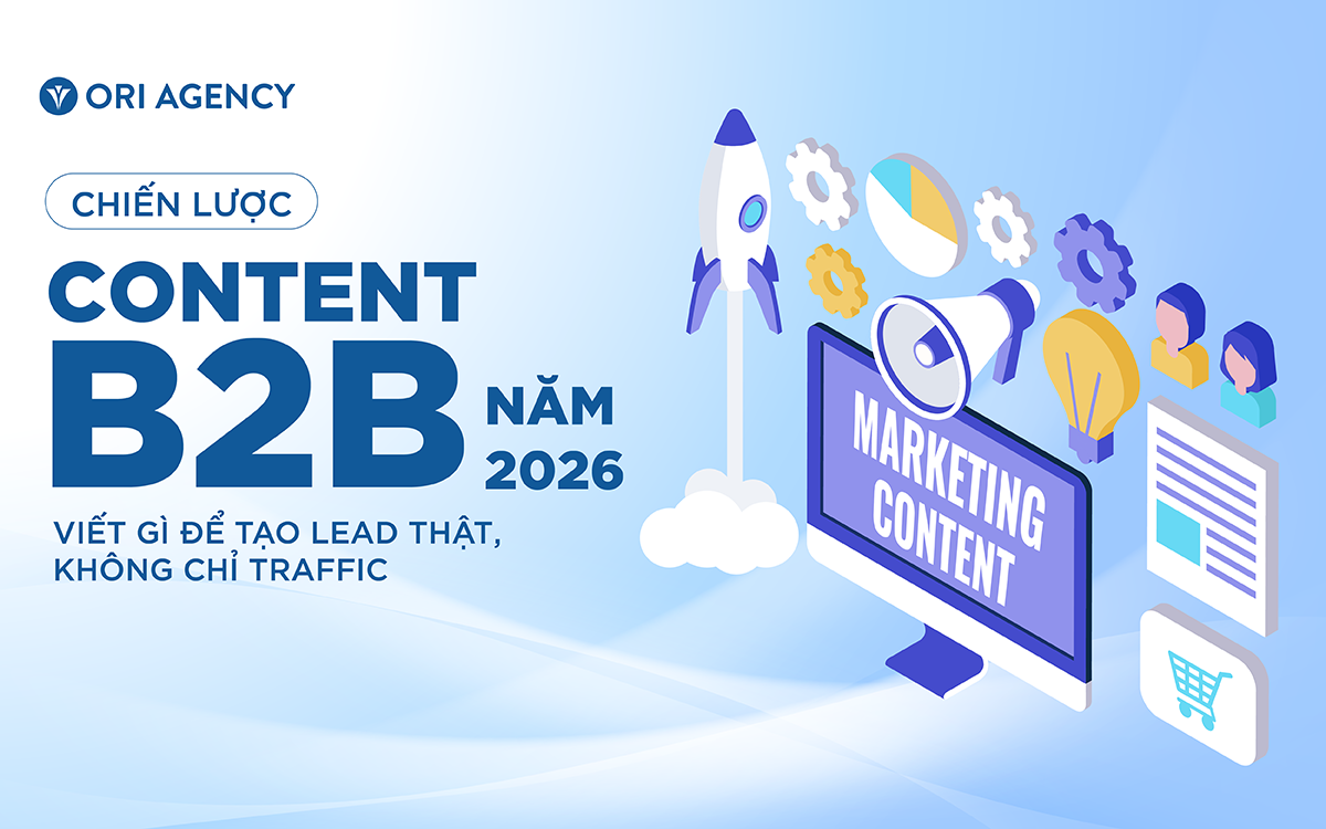 Chiến lược Content B2B năm 2026: Viết gì để tạo lead thật, không chỉ traffic