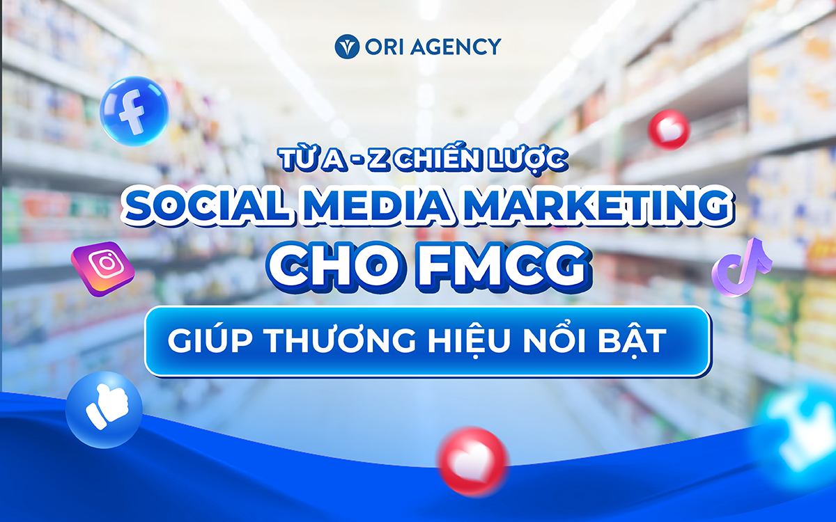 Từ A-Z chiến lược Social Media Marketing cho FMCG gi&uacute;p thương hiệu nổi bật