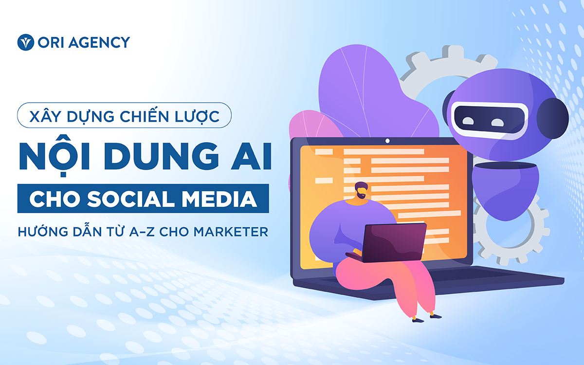 X&acirc;y dựng chiến lược nội dung AI cho Social Media: Hướng dẫn từ A&ndash;Z cho Marketer