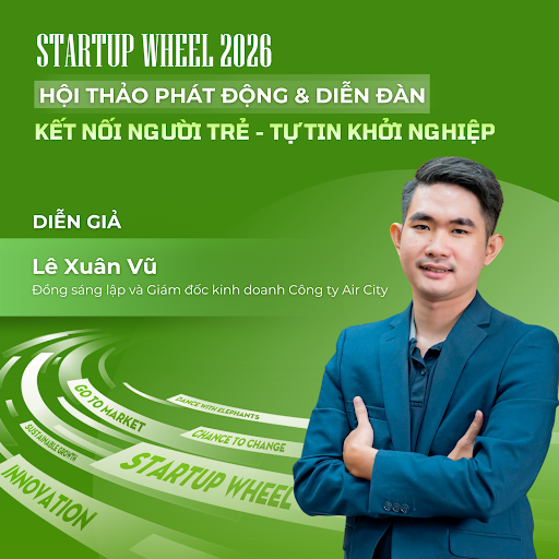Hội thảo Phát động Startup Wheel 2026 & Diễn đàn Kết nối người trẻ - Tự tin khởi nghiệp