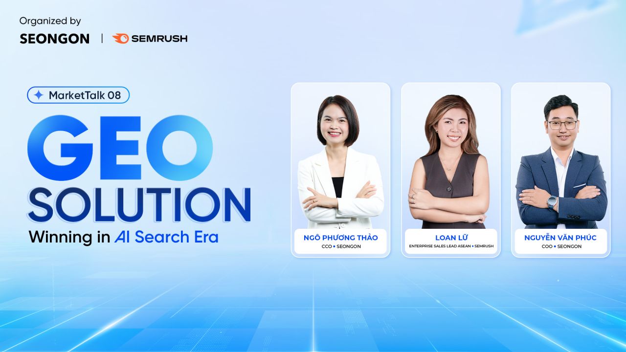 MarketTalk 08 &ldquo;GEO Solution - Winning in AI Search Era&rdquo; do SEONGON v&agrave; Semrush đồng tổ chức