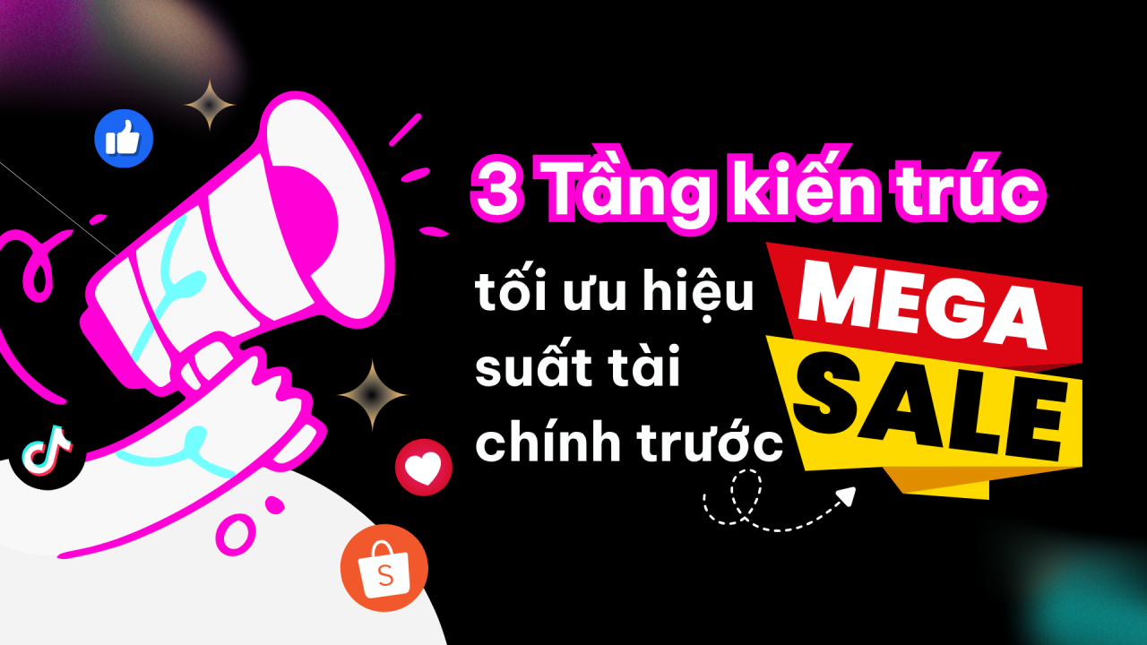 Tối ưu hạ tầng thương hiệu trước mùa Mega Sale