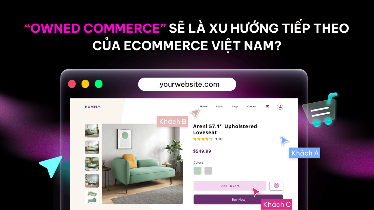 &ldquo;Owned Commerce&rdquo; sẽ l&agrave; xu hướng tiếp theo của Ecommerce Việt Nam?