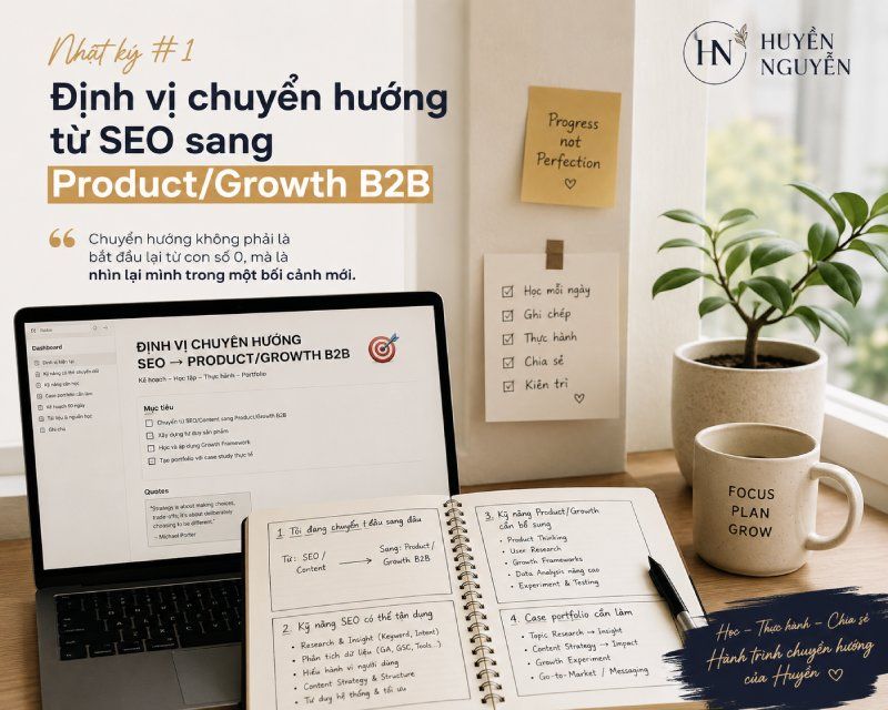Từ SEO sang Product/Growth B2B: M&igrave;nh bắt đầu x&acirc;y portfolio chuyển hướng nghề nghiệp như thế n&agrave;o?