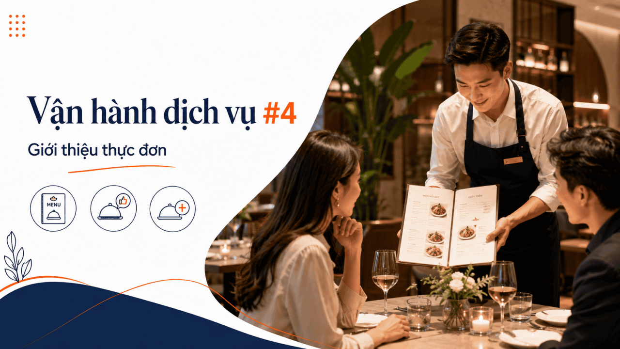 📖 Cẩm Nang Vận h&agrave;nh Dịch vụ #4: Quy tr&igrave;nh v&agrave; Kỹ năng Giới thiệu thực đơn