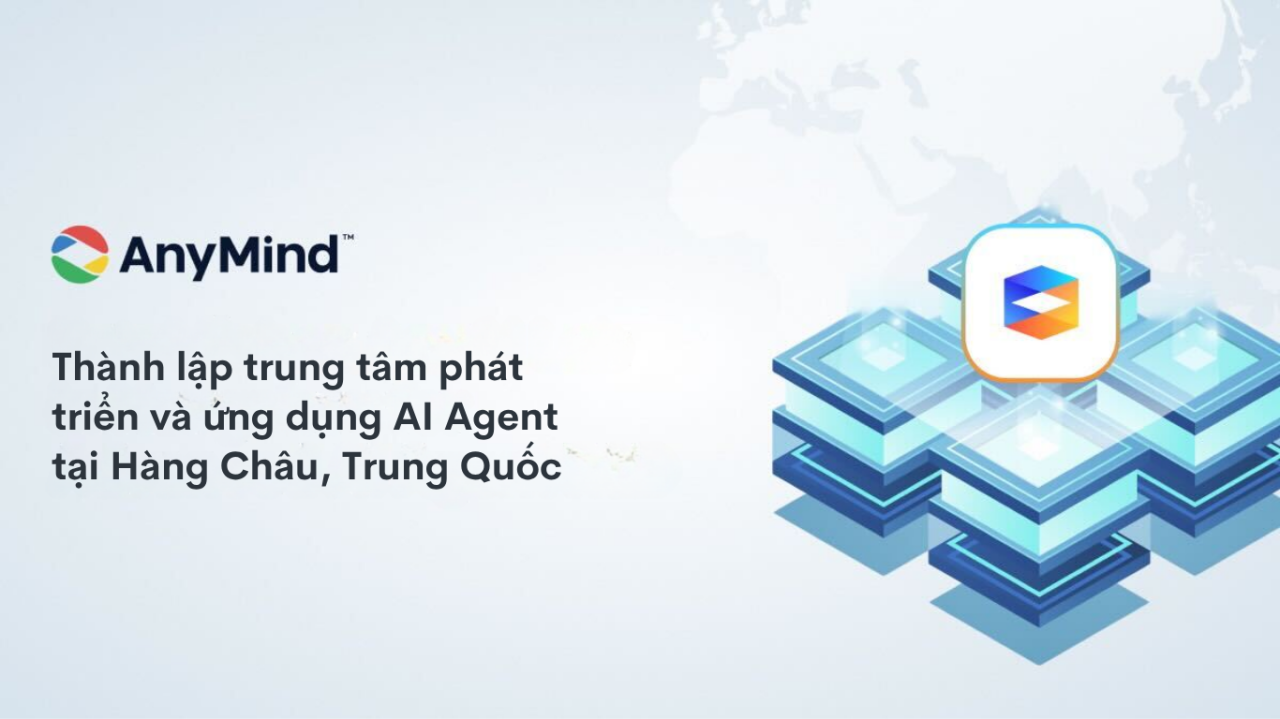 AnyMind Group thành lập trung tâm phát triển và ứng dụng AI Agent tại Hàng Châu, Trung Quốc