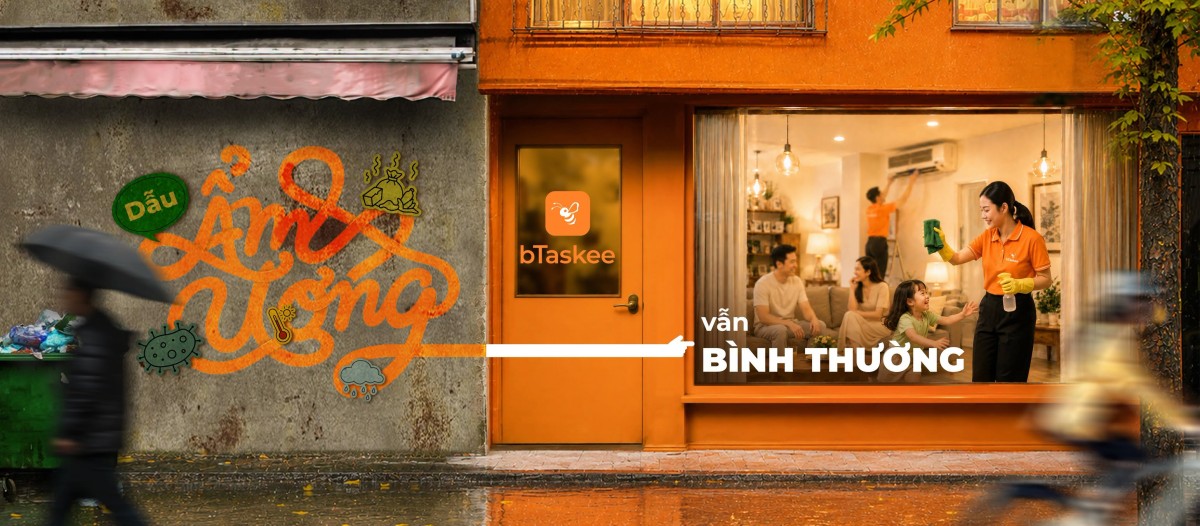 bTaskee với th&ocirc;ng điệp &ldquo;Dẫu ẩm ương, vẫn b&igrave;nh thường&rdquo;: Thấu hiểu kh&aacute;ch h&agrave;ng v&agrave;o những ng&agrave;y kh&iacute; hậu thất thường