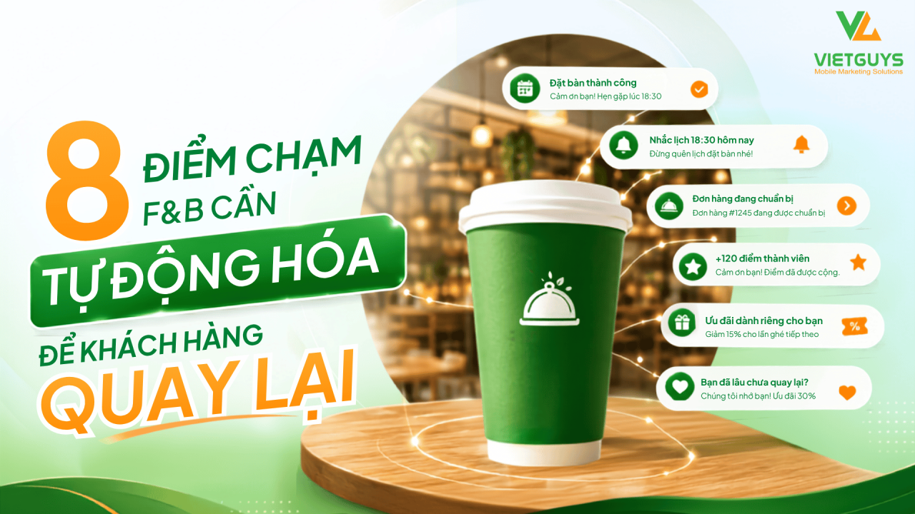 Tự động h&oacute;a điểm chạm kh&aacute;ch h&agrave;ng F&B: Ch&igrave;a kh&oacute;a nu&ocirc;i dưỡng l&ograve;ng trung th&agrave;nh
