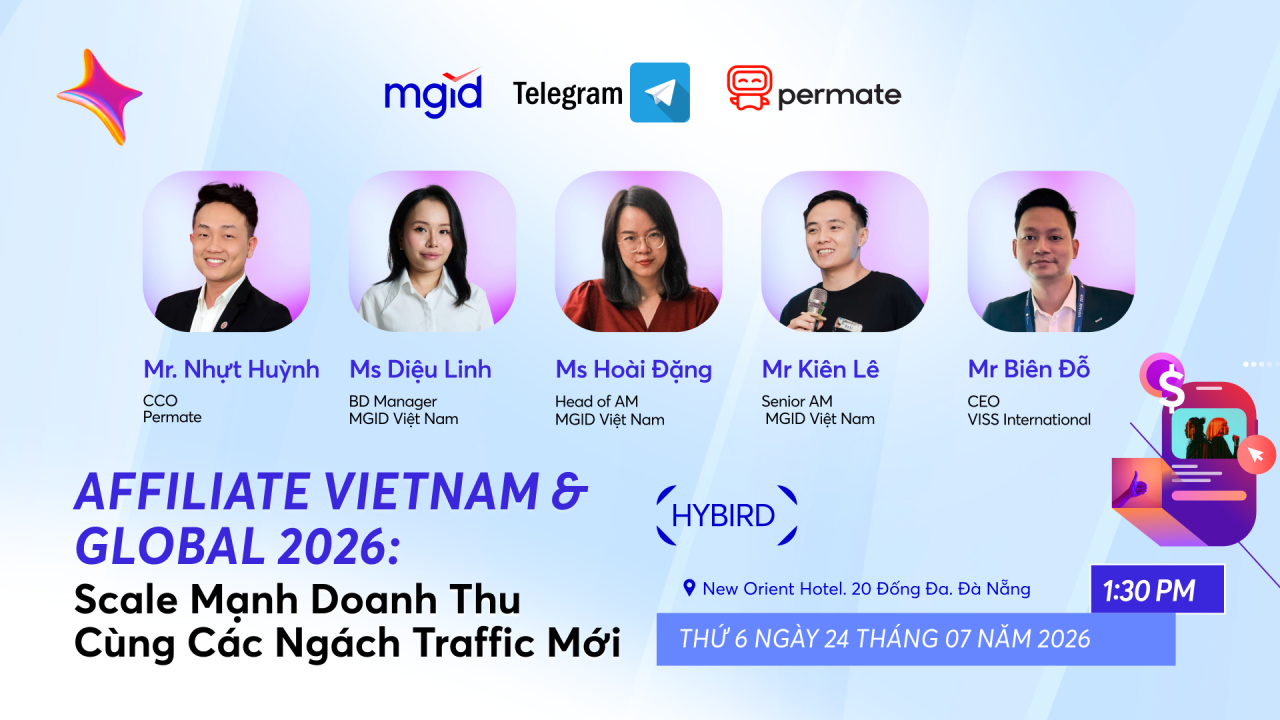 [Hybrid] [24/07/26] Affiliates Vietnam & Global 2026: Scale mạnh doanh thu c&ugrave;ng c&aacute;c ng&aacute;ch traffic mới