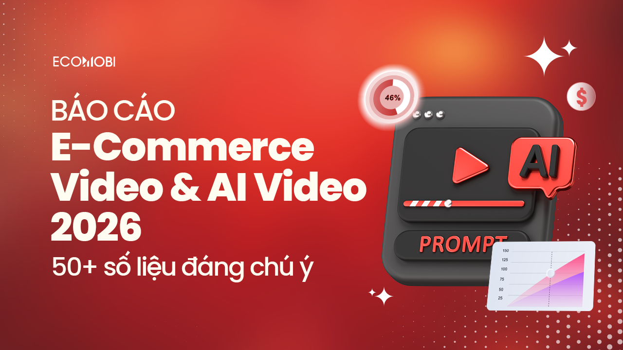 B&aacute;o c&aacute;o thống k&ecirc; Video Commerce v&agrave; AI Video thương mại điện tử 2026 Đ&ocirc;ng Nam &Aacute;