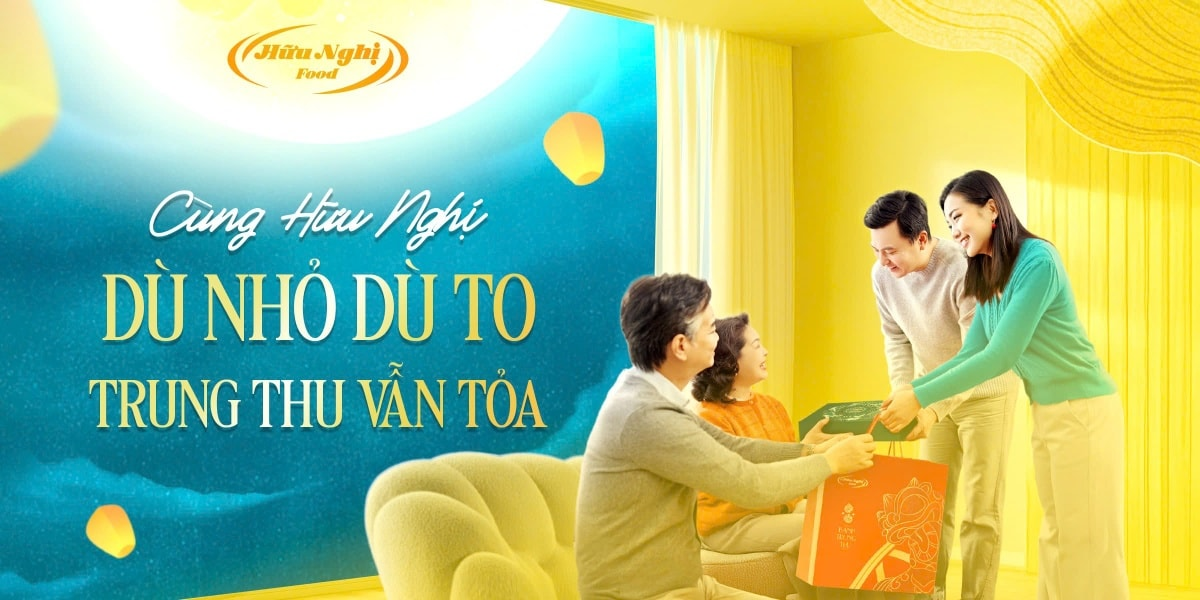[Case-study] Hữu Nghị Food: Trung Thu 2025 &ldquo;D&ugrave; nhỏ d&ugrave; to &ndash; Trung Thu vẫn tỏa&rdquo;