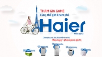 Haier Việt Nam và chiến dịch marketing sử dụng game tương tác