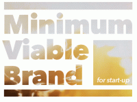 Minimum Viable Brand: Mô hình định vị thương hiệu tối giản cho start-up