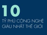 [Infographic] 10 tỷ phú công nghệ giàu nhất thế giới